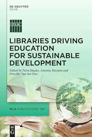 libraries driving education for sustainable development 1st edition petra hauke ,antonia mocatta ,priscilla