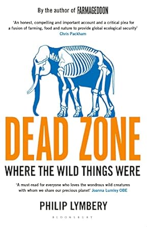 dead zone where the wild things were 1st edition philip lymbery 1408868261, 978-1408868263