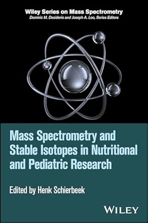 mass spectrometry and stable isotopes in nutritional and pediatric research 1st edition henk schierbeek