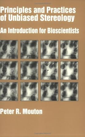 principles and practices of unbiased stereology an introduction for bioscientists 1st edition peter r mouton