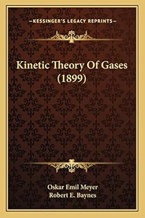kinetic theory of gases 1st edition dr oskar emil meyer ,robert e baynes 1164077716, 978-1164077718