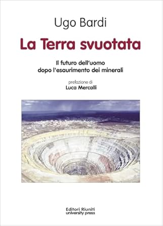 la terra svuotata il futuro delluomo dopo lesaurimento dei minerali 1st edition ugo bardi 8864730672,