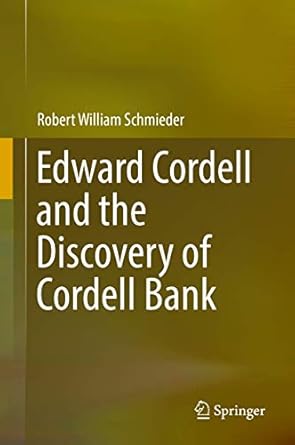 edward cordell and the discovery of cordell bank 1st edition robert william schmieder 3030020282,