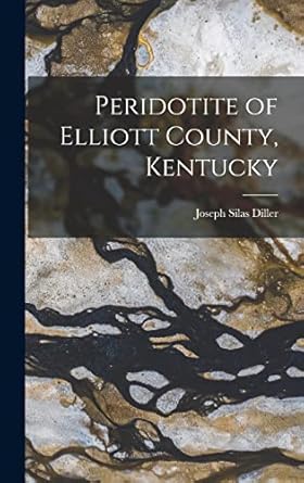 peridotite of elliott county kentucky 1st edition joseph silas diller 1017461325, 978-1017461329