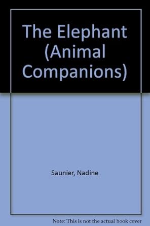 the elephant 1st edition nadine saunier ,isabelle raison 0516085263, 978-0516085265