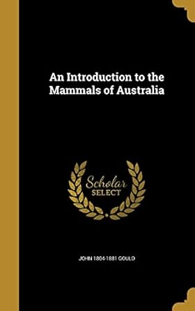 an introduction to the mammals of australia 1st edition john 1804 1881 gould 1372026525, 978-1372026522