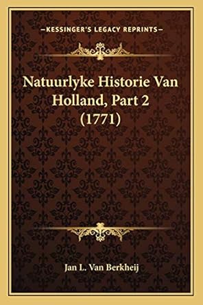 natuurlyke historie van holland part 2 1st edition jan l van berkheij 1166339548, 978-1166339548