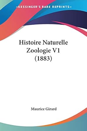 histoire naturelle zoologie v1 1st edition maurice girard 1120520894, 978-1120520890