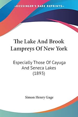the lake and brook lampreys of new york especially those of cayuga and seneca lakes 1st edition simon henry
