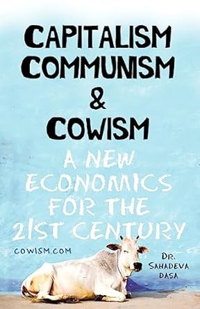 capitalism communism and cowism a new economics for the 21st century 1st edition dr sahadeva dasa ,dr