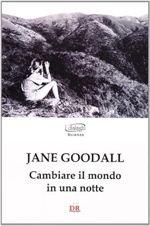 cambiare il mondo in una notte 1st edition jane goodall 8883232038, 978-8883232039