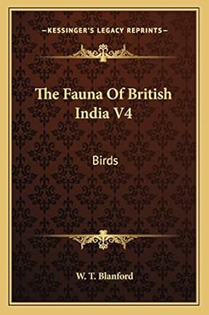 the fauna of british india v4 birds 1st edition w t blanford 1163305286, 978-1163305287