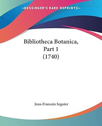 bibliotheca botanica part 1 1st edition jean francois seguier 1104624435, 978-1104624439