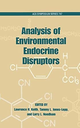 analysis of environmental endocrine disruptors 1st edition lawrence h keith ,tammy l jones ,larry l needham