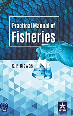 practical manual of fisheries 1st edition k p biswas 9387057747, 978-9387057746