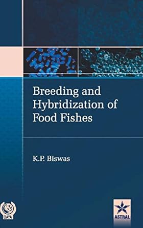 breeding and hybridization of food fishes 1st edition k p biswas 9386071355, 978-9386071354