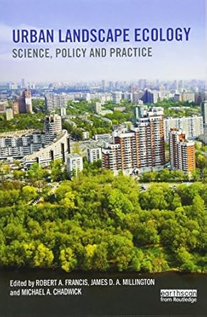 urban landscape ecology 1st edition james d a millington ,michael a chadwick ,robert a francis 1138618268,