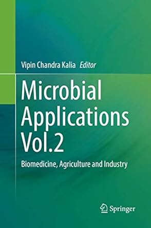 microbial applications vol 2 biomedicine agriculture and industry 1st edition vipin chandra kalia 3319849581,