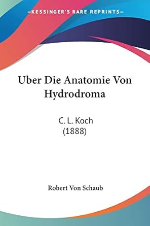 uber die anatomie von hydrodroma c l koch 1st edition robert von schaub 1160037043, 978-1160037044