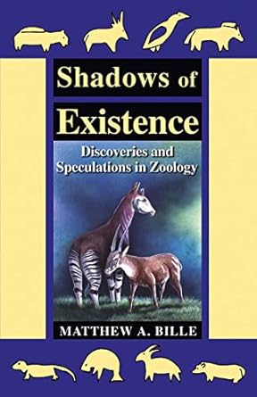 shadows of existence discoveries and speculations in zoology 1st edition matthew a bille 0888396120,