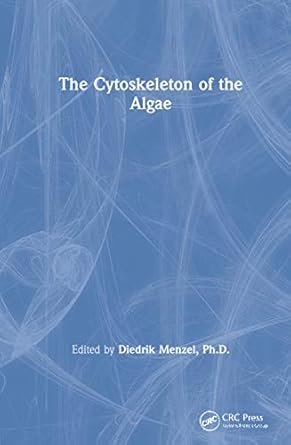 the cytoskeleton of the algae 1st edition diedrik menzel 0849366798, 978-0849366796