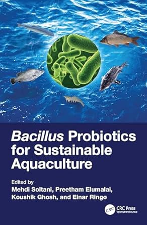 bacillus probiotics for sustainable aquaculture 1st edition mehdi soltani ,preetham elumalai ,koushik ghosh