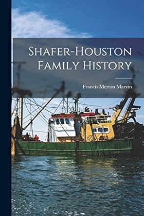 shafer houston family history 1st edition francis merton 1884 marvin 1014809754, 978-1014809759