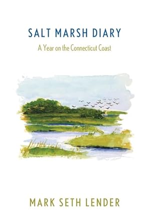 salt marsh diary a year on the connecticut coast 1st edition mark seth lender 0312656017, 978-0312656010
