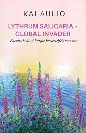 lythrum salicaria global invader factors behind purple loosestrifes success 1st edition kai aulio 1836153724,