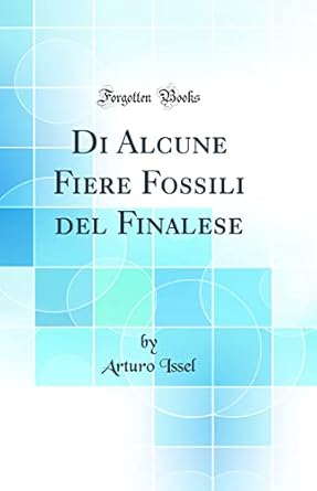 di alcune fiere fossili del finalese 1st edition arturo issel 0364711108, 978-0364711101