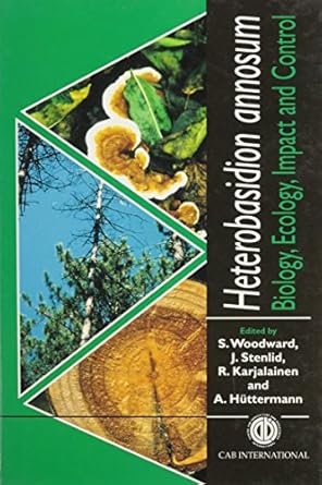 heterobasidion annosum biology ecology impact and control 1st edition s woodward ,j stenlid ,r karjalainen ,a
