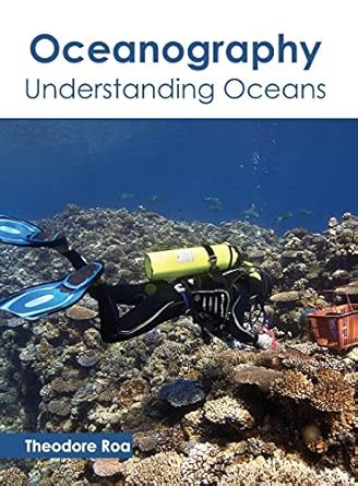 oceanography understanding oceans 1st edition theodore roa 1632398508, 978-1632398505