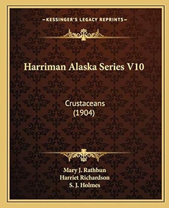 harriman alaska series v10 crustaceans 1st edition mary j rathbun ,harriet richardson ,s j holmes 1166480623,