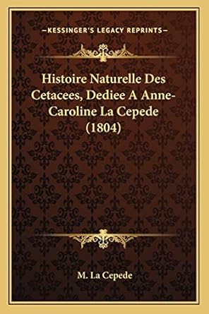 histoire naturelle des cetacees dediee a anne caroline la cepede 1st edition m la cepede 1166778789,
