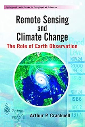 remote sensing and climate change role of earth observation 1st edition arthur p cracknell 1852333219,