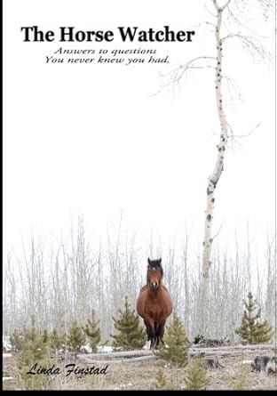 the horse watcher answers to questions you never knew you had 1st edition linda finstad 1505548535,