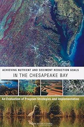 achieving nutrient and sediment reduction goals in the chesapeake bay an evaluation of program strategies and