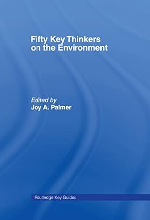 fifty key thinkers on the environment 1st edition joy a palmer ,david e cooper ,david cooper 0415146984,