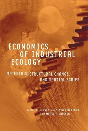 economics of industrial ecology materials structural change and spatial scales 1st edition jeroen c j m van