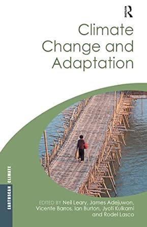 climate change and adaptation 1st edition neil leary ,james adejuwon ,vicente barros ,ian burton ,jyoti