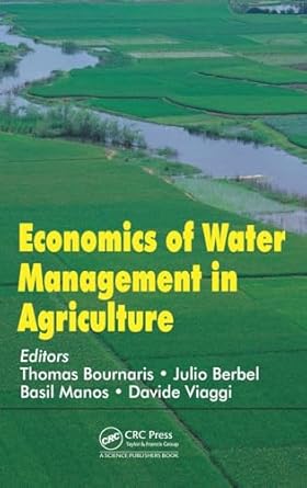 economics of water management in agriculture 1st edition thomas bournaris ,julio berbel ,basil manos ,davide