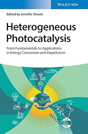 heterogeneous photocatalysis from fundamentals to applications in energy conversion and depollution 1st