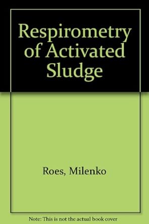respirometry of activated sludge 1st edition milenko ros 1566760291, 978-1566760294