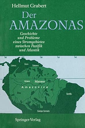 der amazonas geschichte und probleme eines stromgebietes zwischen pazifik und atlantik 1st edition hellmut