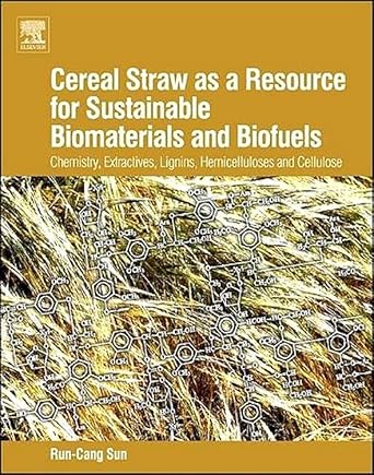 cereal straw as a resource for sustainable biomaterials and biofuels chemistry extractives lignins