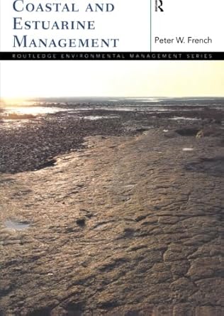 coastal and estuarine management 1st edition peter w french 0415137594, 978-0415137591