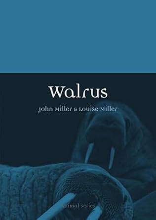 walrus 1st edition john miller ,louise miller 1780232918, 978-1780232911