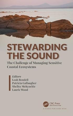 stewarding the sound the challenge of managing sensitive coastal ecosystems 1st edition leah bendell