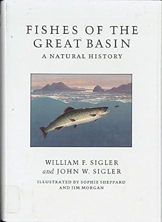 fishes of the great basin a natural history 1st edition william f sigler ,john w sigler 0874171164,