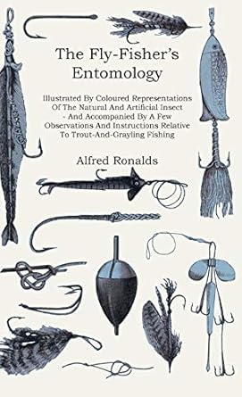 the fly fishers entomology illustrated by representations of the natural and artificial insect and